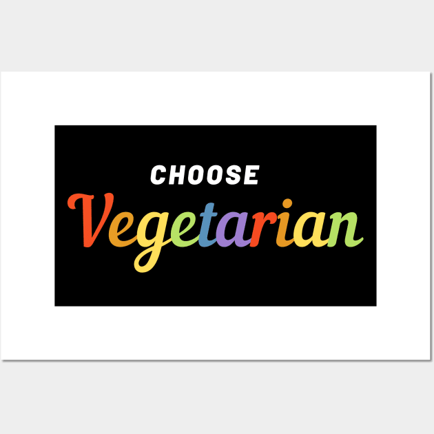 Choose Vegetarian Gift Idea Pride Rainbow Slogan Wall Art by hello-chameleon